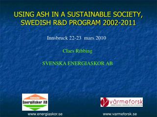 USING ASH IN A SUSTAINABLE SOCIETY, SWEDISH R&amp;D PROGRAM 2002-2011