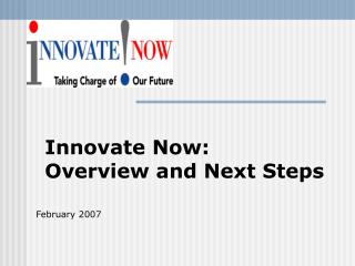 Innovate Now: Overview and Next Steps