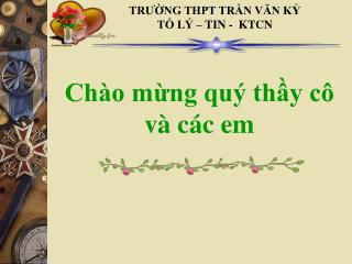 Chào mừng quý thầy cô và các em