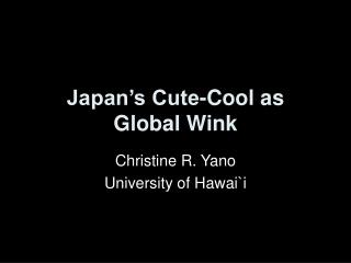 Japan’s Cute-Cool as Global Wink