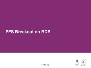PFS Breakout on RDR