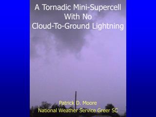 A Tornadic Mini-Supercell With No Cloud-To-Ground Lightning
