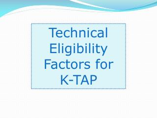 Technical Eligibility Factors for K-TAP