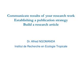 Dr. Alfred NGOMANDA Institut de Recherche en Ecologie Tropicale