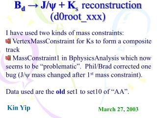 B d → J/  + K s reconstruction (d0root_xxx)