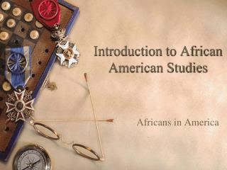 Introduction to African American Studies