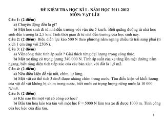 ĐỀ KIỂM TRA HỌC KÌ I - NĂM HỌC 2011-2012 MÔN: VẬT LÍ 8 Câu 1: (2 điểm) a) Chuyển động đều là gì?