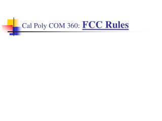 Cal Poly COM 360: FCC Rules