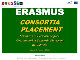 ERASMUS CONSORTIA PLACEMENT Seminario di Formazione per i Coordinatori di Consortia Placement