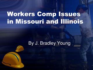 Workers Comp Issues in Missouri and Illinois