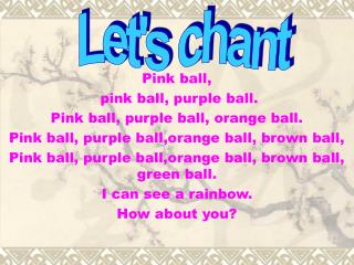 Pink ball, pink ball, purple ball. Pink ball, purple ball, orange ball.