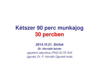 Kétszer 90 perc munkajog 30 percben