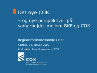 Det nye COK – og nye perspektiver på samarbejdet mellem BKF og COK Regionsformandsmøde i BKF