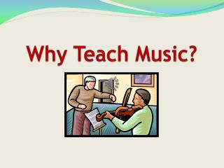 Why Teach Music?