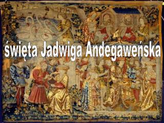święta Jadwiga Andegaweńska