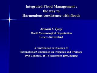 Integrated Flood Management : the way to Harmonious coexistence with floods