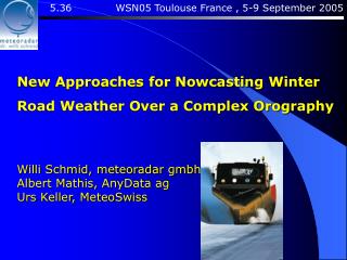 New Approaches for Nowcasting Winter Road Weather Over a Complex Orography