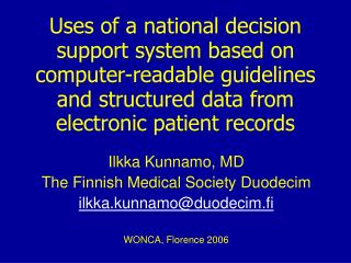 Ilkka Kunnamo, MD The Finnish Medical Society Duodecim ilkka.kunnamo@duodecim.fi