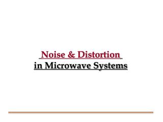 Noise &amp; Distortion in Microwave Systems