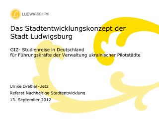 Ulrike Dreßler-Uetz Referat Nachhaltige Stadtentwicklung 13. September 2012