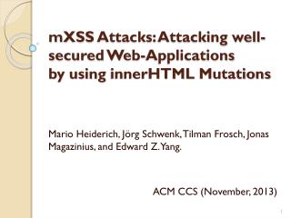 mXSS Attacks: Attacking well-secured Web-Applications by using innerHTML Mutations