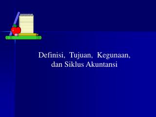 Definisi, Tujuan, Kegunaan, dan Siklus Akuntansi