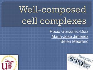 Well-composed cell complexes