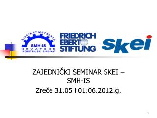 ZAJEDNIČKI SEMINAR SKEI – SMH-IS Zreče 31.05 i 01.06.2012.g.