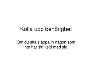 Kolla upp behörighet