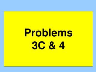 Problems 3C &amp; 4