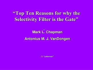 “Top Ten Reasons for why the Selectivity Filter is the Gate”