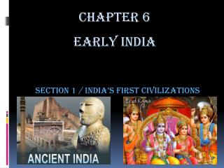 Section 1 / India’s First Civilizations