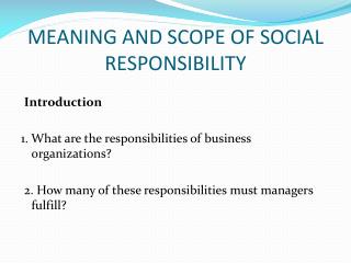 MEANING AND SCOPE OF SOCIAL RESPONSIBILITY