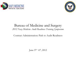 Bureau of Medicine and Surgery 2012 Navy Medicine Audit Readiness Training Symposium