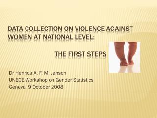 Data collection on Violence against Women at national level: 			The first steps