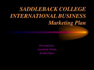 SADDLEBACK COLLEGE INTERNATIONAL BUSINESS Marketing Plan