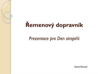 Řemenový dopravník Prezentace pro Den strojařů