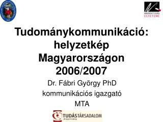 Tudománykommunikáció: helyzetkép Magyarországon 2006/2007