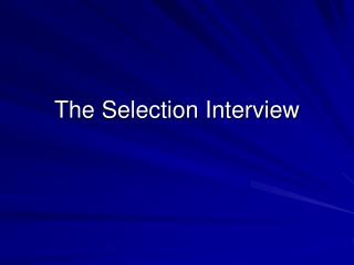 The Selection Interview