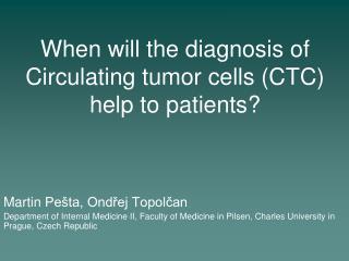 When will the diagnosis of Circulating tumor cells (CTC) help to patients?