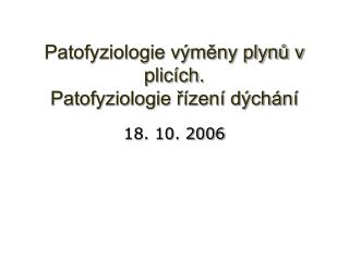 Patofyziologie výměny plynů v plicích. Patofyziologie řízení dýchání