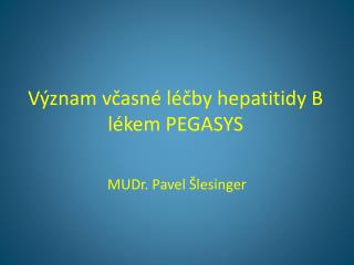 Význam včasné léčby hepatitidy B lékem PEGASYS