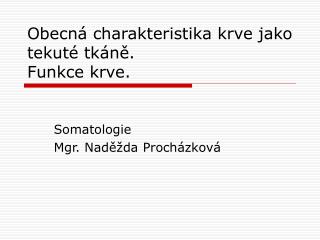 Obecná charakteristika krve jako tekuté tkáně. Funkce krve.