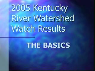 2005 Kentucky River Watershed Watch Results