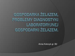 Gospodarka żelazem, problemy diagnostyki laboratoryjnej gospodarki żelazem.