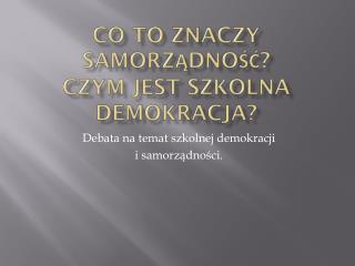 Co to znaczy samorządność? Czym jest s zkolna demokracja?