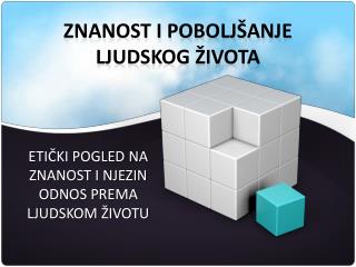 ZNANOST I POBOLJŠANJE LJUDSKOG ŽIVOTA