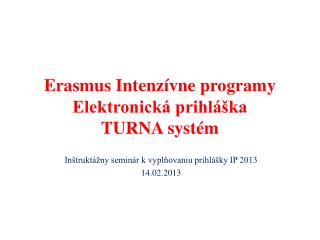 Erasmus Intenzívne programy Elektronická prihláška TURNA systém