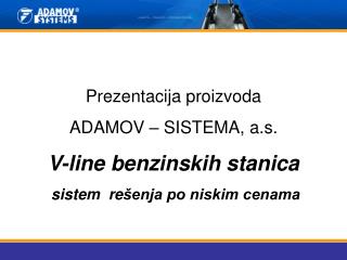 Prezentacija proizvoda ADAMOV – SISTEMA, a.s. V-line b enzinskih stanica