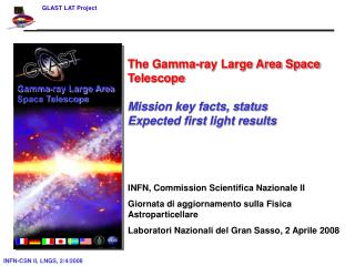 The Gamma-ray Large Area Space Telescope Mission key facts, status Expected first light results